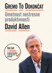 Gremo to dokončat - Umetnost nestresne produktivnosti David Allen